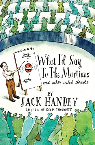What I'd Say to the Martians (And Other Veiled Threats) by Jack Handey, 9781401322663 What I'd Say to the Martians (And Other Veiled Threats) by Jack Handey, 9781401322663