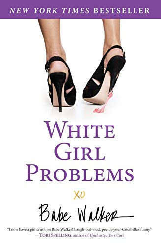 White Girl Problems by Babe Walker, 9781401324544