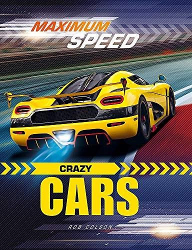 Maximum Speed: Crazy Cars by Rob Colson, 9781526314154