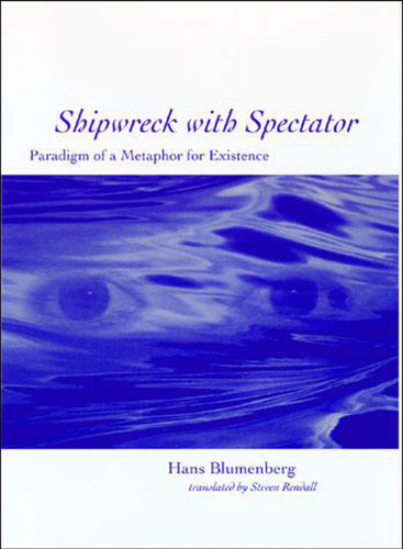 Shipwreck with Spectator (Paradigm of a Metaphor for Existence) by Hans Blumenberg, Steven Rendall, 9780262518918