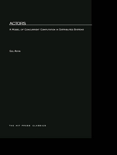 Actors (A Model of Concurrent Computation in Distributed Systems) by Gul Agha, 9780262511414