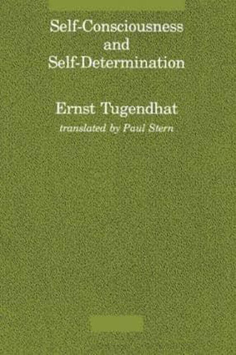 Self-Consciousness and Self-Determination by Ernst Tugendhat, Paul Stern, 9780262700382