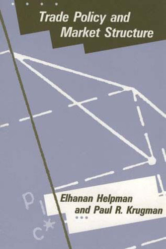 Trade Policy and Market Structure by Elhanan Helpman, Paul Krugman, 9780262580984