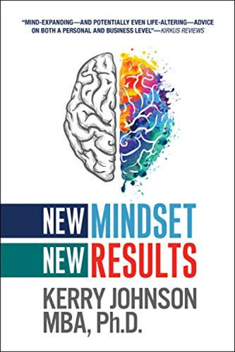 New Mindset, New Results - 9781722505387 by Kerry Johnson, MBA, Ph.D.Johnson, MBA, Ph.D., Kerry