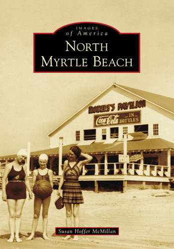 North Myrtle Beach by Susan Hoffer McMillan, 9781467106597
