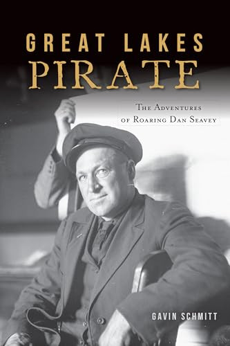 Great Lakes Pirate (The Adventures of Roaring Dan Seavey) by Gavin Schmitt, 9781467146173