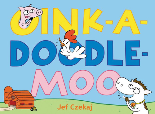 Oink-a-Doodle-Moo by Jef Czekaj, Jef Czekaj, 9780062060112