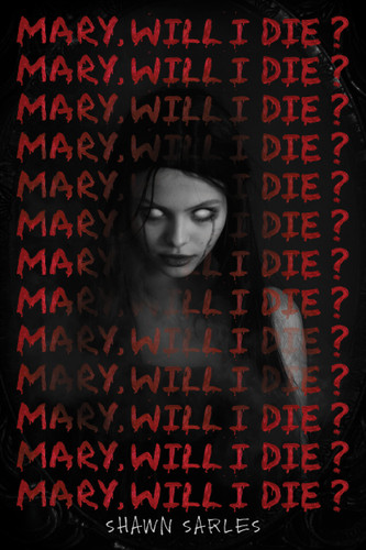Mary, Will I Die? by Shawn Sarles, 9781338679274