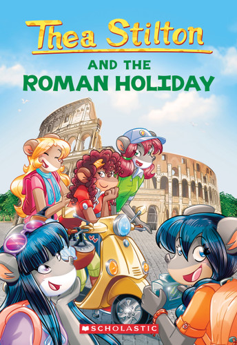 The Roman Holiday (Thea Stilton #34) by Thea Stilton, 9781338756876