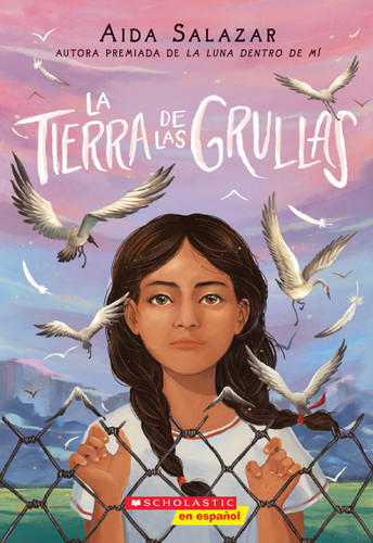 La tierra de las grullas (Land of the Cranes) (Spanish Edition) by Aida Salazar, 9781338767544