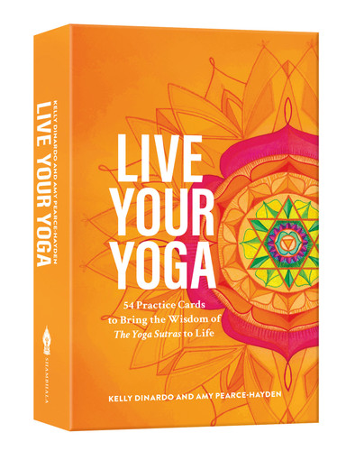 Live Your Yoga (54 Practice Cards to Bring the Wisdom of <i>The Yoga Sutras</i> to Life) by Kelly DiNardo, Amy Pearce-Hayden, 9781611808872