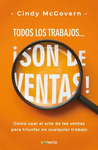 Todos los trabajos... ¡son de ventas! / Every Job is a Sales Job: How to Use the Art of Selling to Win at Work (Spanish Edition) by Cindy McGovern, 9786073197403