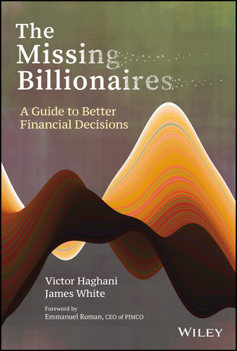 The Missing Billionaires (A Guide to Better Financial Decisions) by Victor Haghani, James White, Emmanuel Roman, 9781119747918