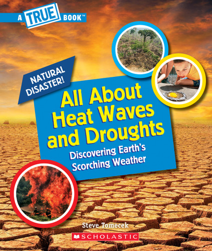 All About Heat Waves and Droughts (A True Book: Natural Disasters) - 9781338769586 by Steve Tomecek, 9781338769586