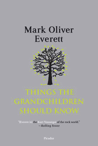 Things the Grandchildren Should Know by Mark Oliver Everett, 9780312429171