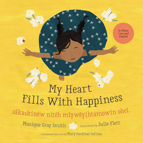 My Heart Fills With Happiness / sâkaskinêw nitêh miywêyihtamowin ohci - 9781459831872 by Monique Gray Smith, Julie Flett, Mary Cardinal Collins, Cree Literacy Network