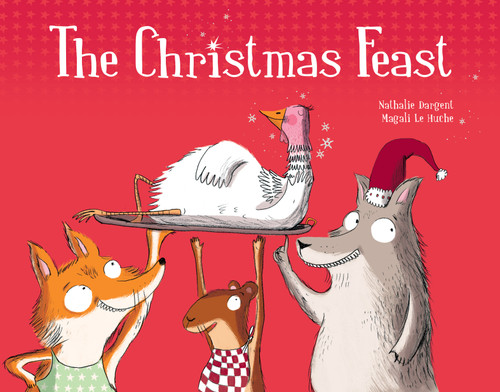 The Christmas Feast by Nathalie Dargent, Magali Le Huche, 9780802855374