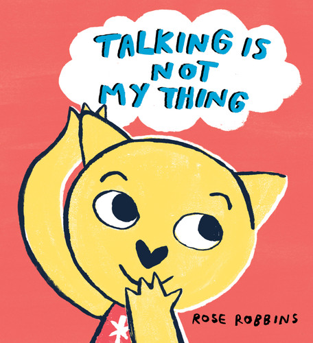 Talking is Not My Thing by Rose Robbins, 9780802855497