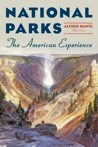 National Parks (The American Experience) - 9781493061822 by Alfred Runte, 9781493061822