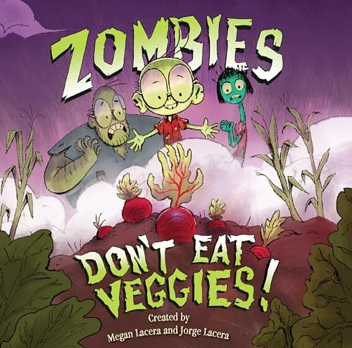 Zombies Don't Eat Veggies by Jorge Lacera, Megan Lacera, Jorge Lacera, 9781620147948