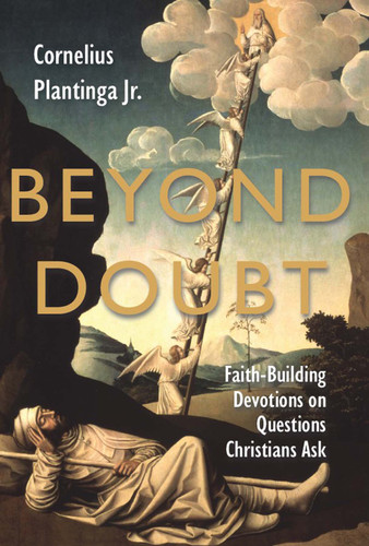 Beyond Doubt (Faith-Building Devotions on Questions Christians Ask) by Cornelius Plantinga, 9780802849656