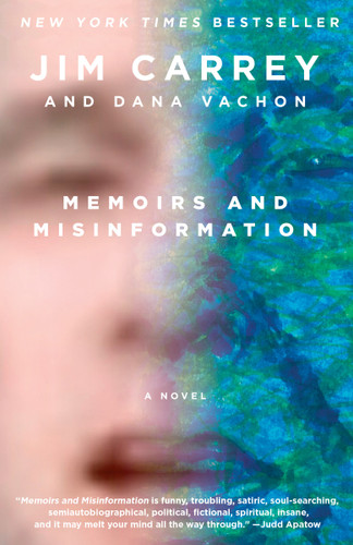 Memoirs and Misinformation (A novel) - 9780525565680 by Jim Carrey, Dana Vachon, 9780525565680 Memoirs and Misinformation (A novel) - 9780525565680 by Jim Carrey, Dana Vachon, 9780525565680