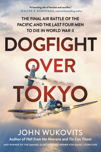Dogfight over Tokyo (The Final Air Battle of the Pacific and the Last Four Men to Die in World War II) - 9780306922039 by John Wukovits