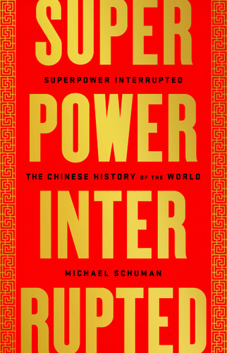 Superpower Interrupted (The Chinese History of the World) - 9781541788336 by Michael Schuman, 9781541788336