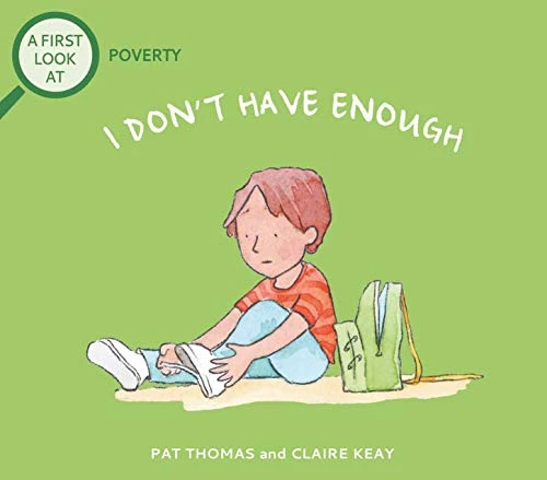 I Don't Have Enough (A First Look at Poverty) by Pat Thomas, Lesley Harker, 9781438089522