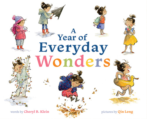 A Year of Everyday Wonders (A Picture Book) by Cheryl B. Klein, Qin Leng, 9781419742088