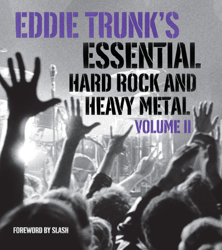 Eddie Trunk's Essential Hard Rock and Heavy Metal Volume II by Eddie Trunk, Slash, 9781419708695