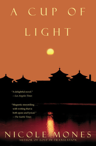A Cup of Light (A Novel) by Nicole Mones, 9780385319454