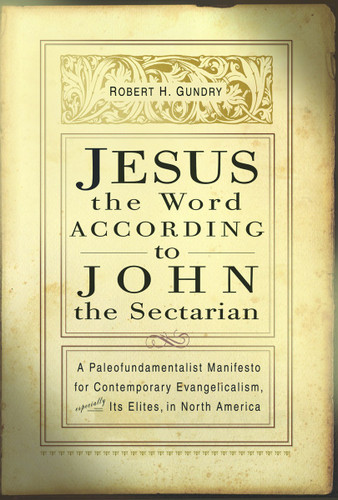 Jesus the Word according to John the Sectarian by Robert H. Gundry, 9780802849809
