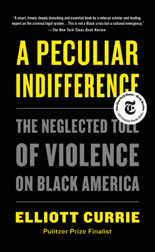 A Peculiar Indifference (The Neglected Toll of Violence on Black America) - 9781250798497 by Elliott Currie, 9781250798497