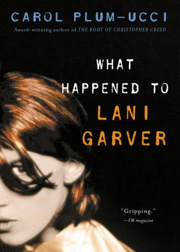 What Happened to Lani Garver by Carol Plum-Ucci, 9780152050887