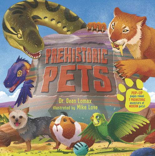 Prehistoric Pets by Dr. Dean Lomax, Mike Love, 9781536217148