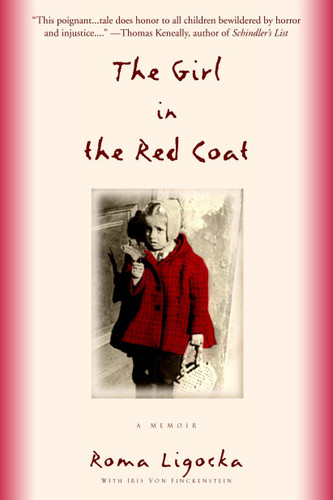 The Girl in the Red Coat (A Memoir) by Roma Ligocka, Iris Von Finckenstein, Margot Bettauer Dembo, 9780385337403