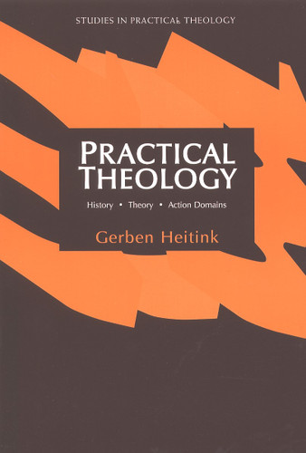 Practical Theology (History, Theory, Action Domains) by Gerben Heitink, 9780802842947
