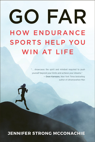 Go Far (How Endurance Sports Help You Win At Life) by Jennifer McConachie, 9781578269136