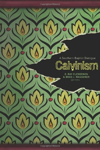Calvinism (A Southern Baptist Dialogue) by Brad J. Waggoner, E. Ray Clendenen, 9780805448351