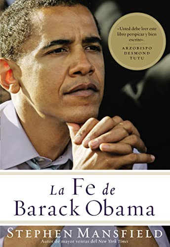 La fe de Barack Obama (Spanish Edition) by Stephen Mansfield, 9781602552401 La fe de Barack Obama (Spanish Edition) by Stephen Mansfield, 9781602552401