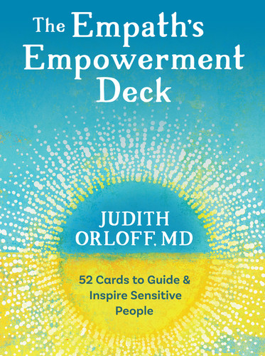 The Empath's Empowerment Deck (52 Cards to Guide and Inspire Sensitive People) by Judith Orloff, Elena Ray, 9781683648192