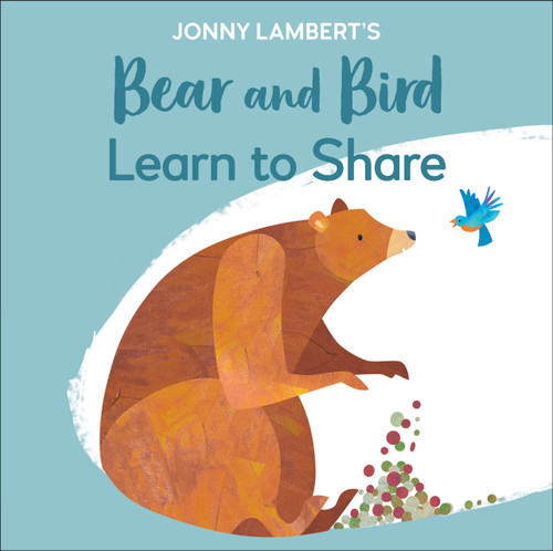 Jonny Lambert's Bear and Bird: Learn to Share by Jonny Lambert, 9780744027686