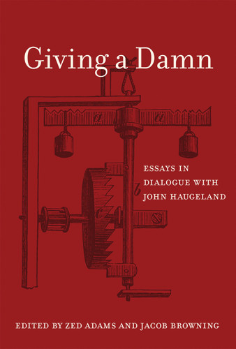 Giving a Damn (Essays in Dialogue with John Haugeland) by Zed Adams, Jacob Browning, 9780262035248
