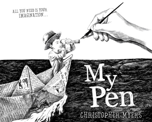 My Pen by Christopher Myers, Christopher Myers, 9781423103714
