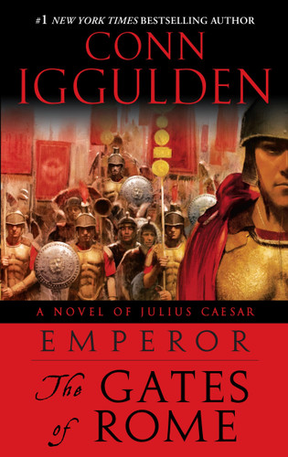 Emperor: The Gates of Rome (A Novel of Julius Caesar; A Roman Empire Novel) by Conn Iggulden, 9780385343015