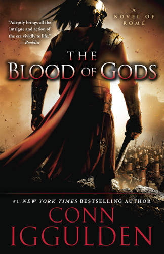 The Blood of Gods (A Novel of Rome) by Conn Iggulden, 9780385343084