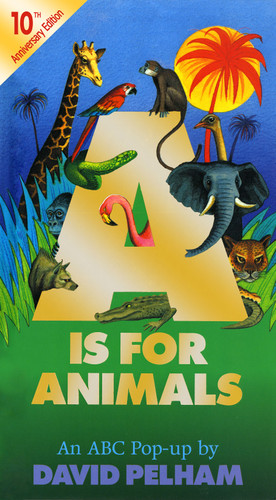 A Is for Animals (10th Anniversary Edition) by David Pelham, David Pelham, 9780689847066