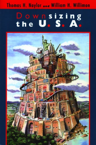 Downsizing the U.S.A. by Thomas H. Naylor, Will Willimon, 9780802843302