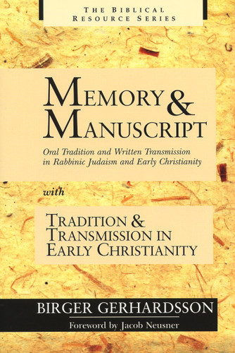 Memory and Manuscript (Oral Tradition and Written Transmission in Rabbinic Judaism and Early Christianity with Tradition and Transmission in Early Christianity) by Birger Gerhardsson, 9780802843661 Memory and Manuscript (Oral Tradition and Written Transmission in Rabbinic Judaism and Early Christianity with Tradition and Transmission in Early Christianity) by Birger Gerhardsson, 9780802843661